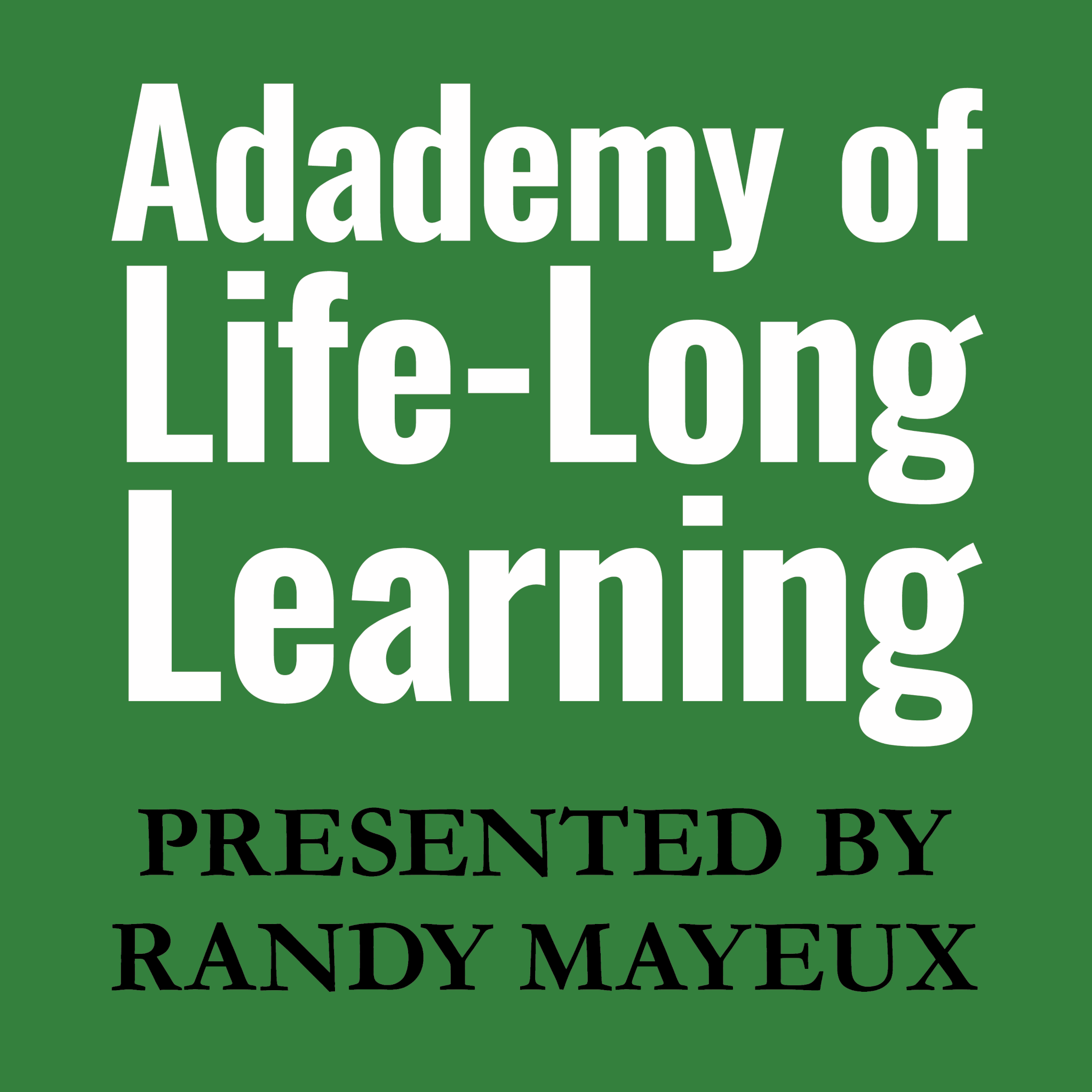 Academy of Life-Long Learning Presented by Randy Mayeux logo