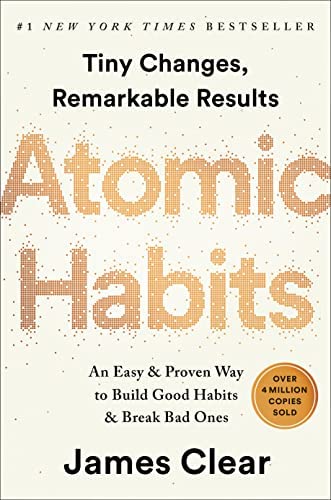 "Atomic Habits: An Easy & Proven Way to Build Good Habits & Break Bad Ones" by James Clear; book cover art