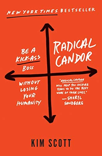 "Radical Candor: Be a Kick-Ass Boss Without Losing Your Humanity" by Kim Malone Scott; book cover art