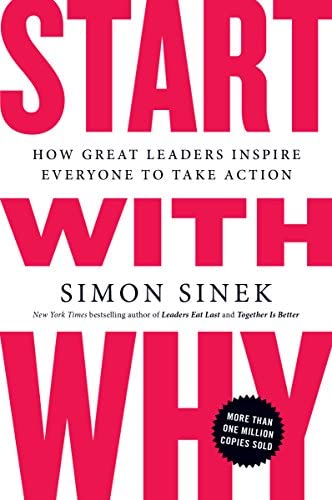 "Start with Why: How Great Leaders Inspire Everyone to Take Action" bu Simon Sinek; book cover art