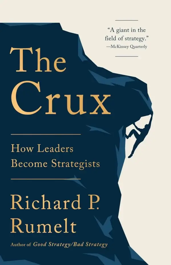 "The Crux: How Leaders Become Strategists" by Richard P. Rumelt; book cover art