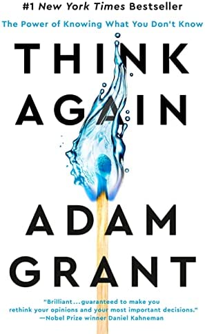 "Think Again: The Power of Knowing What You Don't Know" by Adam M. Grant; book cover art
