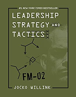 "Leadership Strategy and Tactics: Field Manual" by Jocko Willink; book cover art